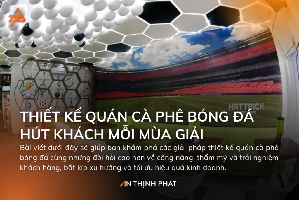 Thiết Kế Quán Cà Phê Bóng Đá Hút Khách Mỗi Mùa Giải 1 Không gian thiết kế quán cà phê bóng đá hiện đại với màn hình lớn và ánh sáng LED nổi bật