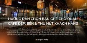 Chọn bàn ghế cho quán cafe