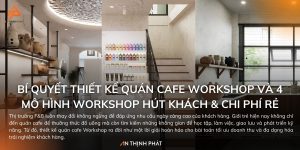 Thiết kế quán cafe Workshop
